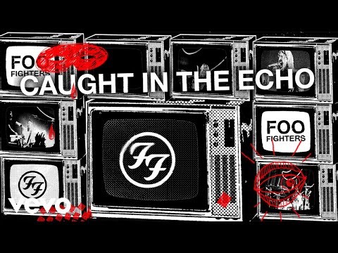 Foo Fighters - Caught In The Echo (Lyric Video)