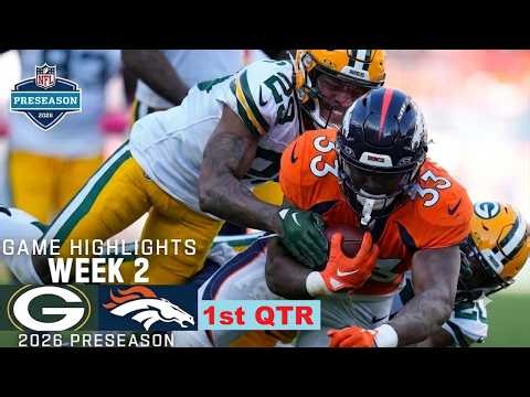 Green Bay Packers vs Denver Broncos Highlights 1st-Qtr | August 21, 2026 l NFL Preseason Week 2