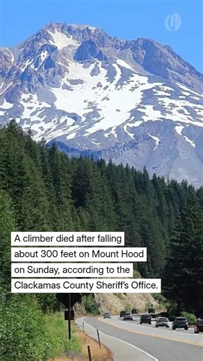 Climber Dies After Falling 300 Feet on Mount Hood, Sheriff’s Office Says