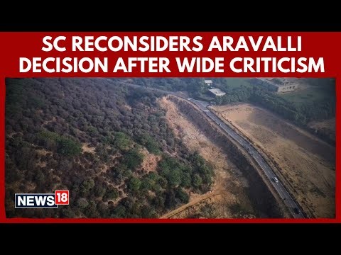 Supreme Court Reconsiders Aravalli Decision | New Uniform Definition on Hold | 4K | N18V