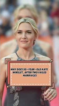 Why does 50-year-old Kate Winslet, after two failed marriages