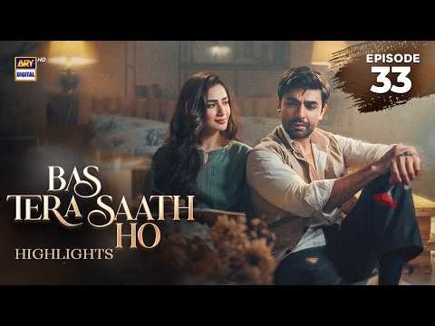 Bas Tera Saath Ho Episode 33 | Highlights | Sana Javed | Farhan Saeed | ARY Digital Drama