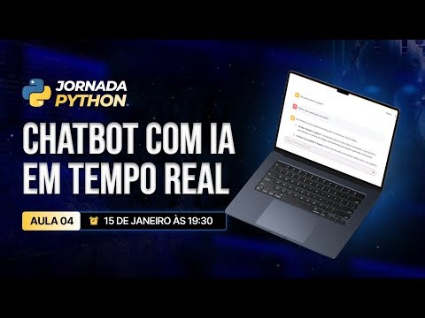 Criação de Chatbot com IA em Tempo Real | Jornada Python [Aula 4]