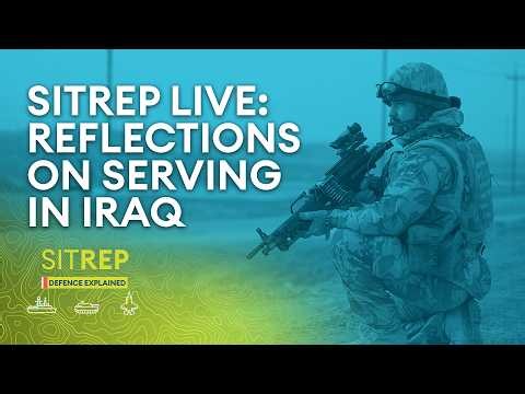 'You’re either very stupid or very brave' – reflections on serving in Iraq | Sitrep live