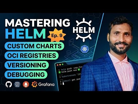 Mastering Helm: Deploy and Create Own chart, OCI Registries, Versioning, and Debugging - Ep. 9