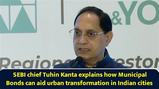 SEBI chief Tuhin Kanta explains how municipal bonds can aid urban transformation in Indian cities