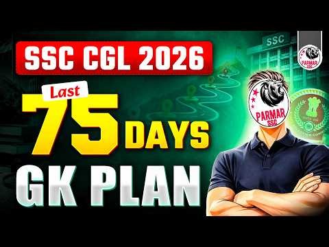 SSC CGL 2026 COMPLETE GK STRATEGY FOR LAST 75 DAYS
