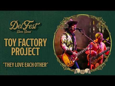 Toy Factory Project - They Love Each Other [DelFest Does Dead Vol. 2]