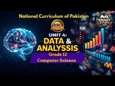Class 12 Computer Science Unit 4: Data and Analysis | Complete Chapter | NBF Federal Board
