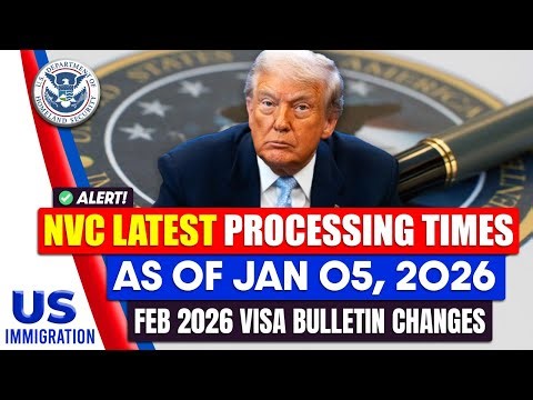 NVC Latest Processing Times as of Jan 05, 2026 | Feb 2026 Visa Bulletin Changes | USCIS