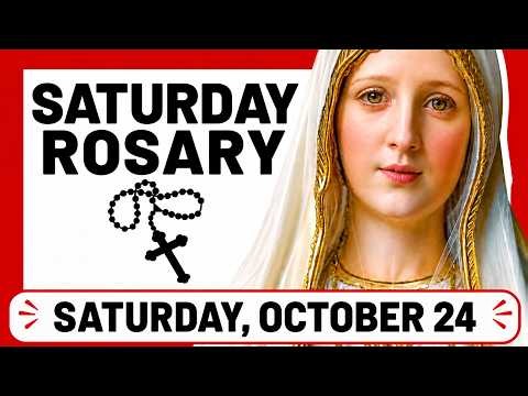 TODAY HOLY ROSARY: SATURDAY, OCTOBER 24, 2026 - THE HOLY ROSARY SATURDAY