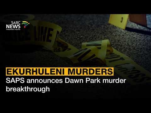Ekurhuleni murders | SAPS announces Dawn Park murder breakthrough