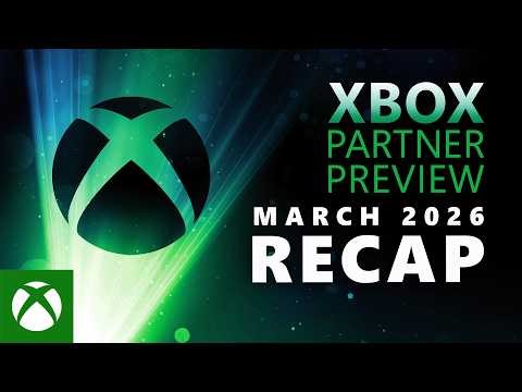 Xbox Partner Preview | March 2026 - Recap