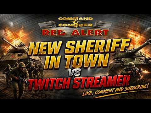 Command & Conquer: Red Alert Remastered — New Sherriff in Town vs Twitch Streamer