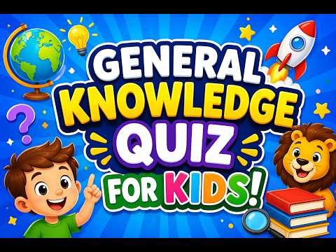 General Knowledge Quiz for Kids | Fun & Easy Kids Quiz Challenge