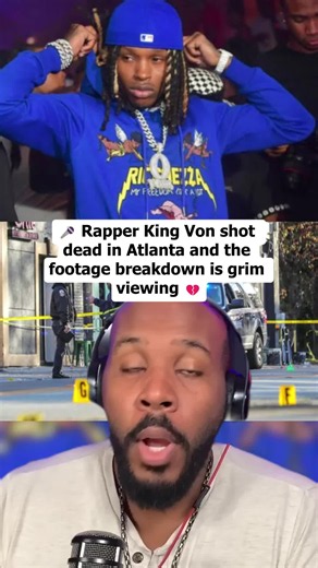 🎤 Rapper King Von shot dead in Atlanta and the footage breakdown is grim viewing 💔#kingvon #atlanta #truecrime #clownworld #breaking