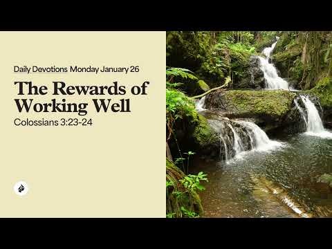 The Rewards of Working Well – Daily Devotional