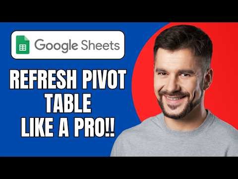 How to Refresh Google Sheets Pivot Table (Quick Guide 2026)