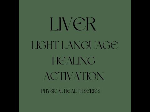 LIVER: Light Language Activation/Healing