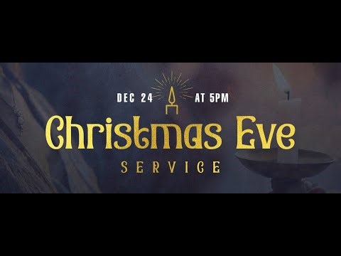 Christmas Eve Service - Wednesday, December 24th at 5pm