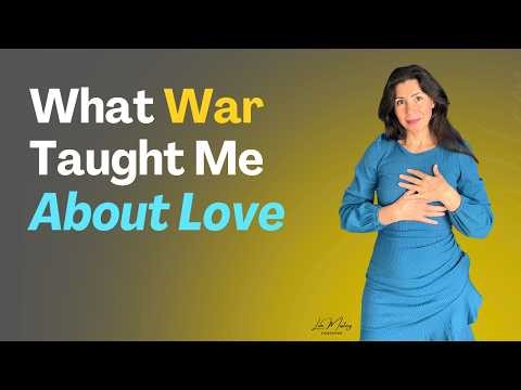 What War in Ukraine Taught Me About Love