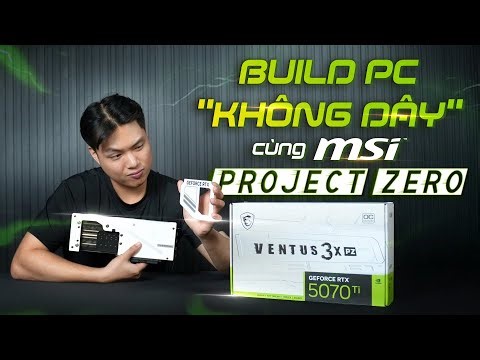 PC Full Trắng Đẹp "Không Dây" Build Cùng VGA MSI Geforce RTX 5070 Ti VENTUS 3X PROJECT ZERO