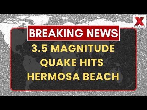 Hermosa Beach earthquake LIVE : 3.5 Magnitude Quake Shakes Hermosa Beach | NXW