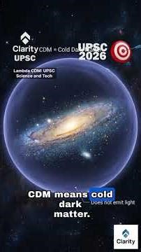 Lambda CDM Model of Universe : Science and Tech : UPSC 2026