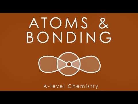 ATOMS & BONDING - A-level Chemistry