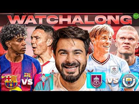 Barcelona v Celta Vigo | Burnley v Man City Watchalong LIVE | TFHD
