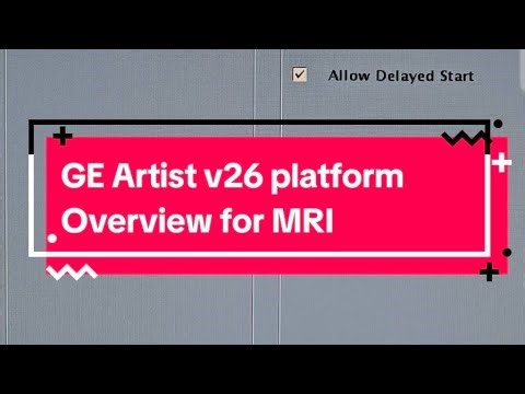 MRI GE Artist 26 software version UI overview 