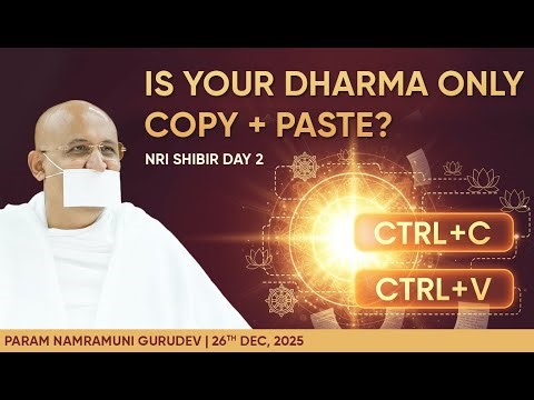 Is Your Dharma only Copy + Paste? - Param Namramuni Gurudev | NRI Shibir Day 2, Girnar