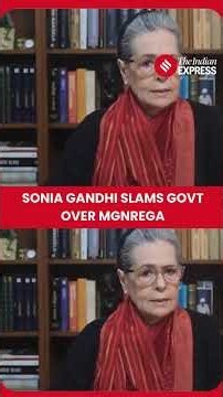 WATCH: Sonia Gandhi says Modi govt weakened MGNREGA
