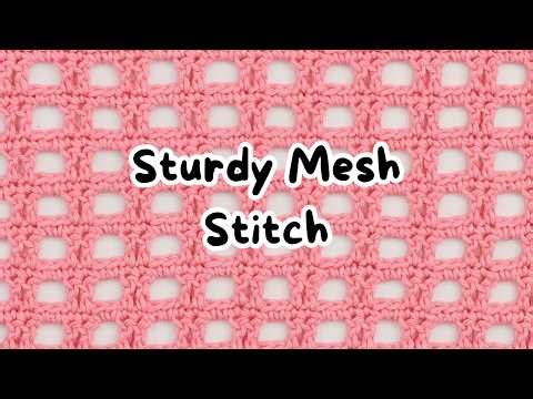 Sturdy Mesh Stitch Crochet | Versatile Pattern for All Projects
