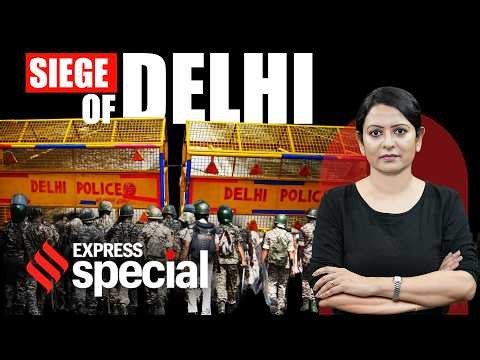 Delhi Under Siege: Why Were Thousands Detained Before They Could Protest | Indian Express Special