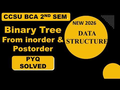 BCA 2nd Sem Data Structure | Construct Binary tree from Inorder & Postorder | PYQ Important