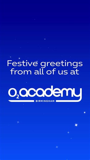 Season's greetings from everyone at #O2AcademyBirmingham ✨ We hope your festive activities are filled with love, laughter and live music 😉 See you all for more shows, more cheers and more fun in 2026! | O2 Academy Birmingham