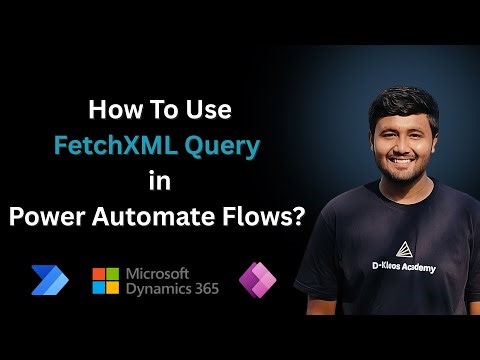 How To Use FetchXML Query in Power Automate Flows ft. Jay Patel