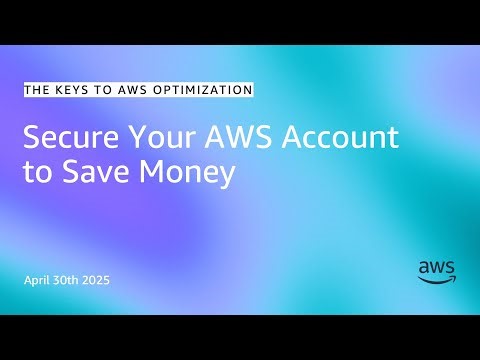 Secure Your AWS Account to Save Money | The Keys to AWS Optimization | S17 E3