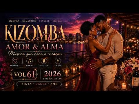 KIZOMBA LOVE MIX 2026 💖 Best Romantic Kizomba Night Vibes | Vol. 61
