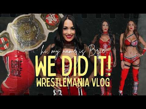 Brie Bella Wins WWE Tag Team Championship at WrestleMania (Behind the Scenes Vlog)
