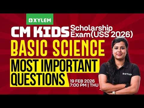CM Kids Scholarship / USS 2026 : Basic Science / Most Important Questions | Xylem Class 7