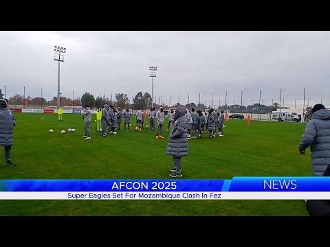 SPORTS - AFCON 2025 R16: Super Eagles Set For Mozambique Clash In Fez