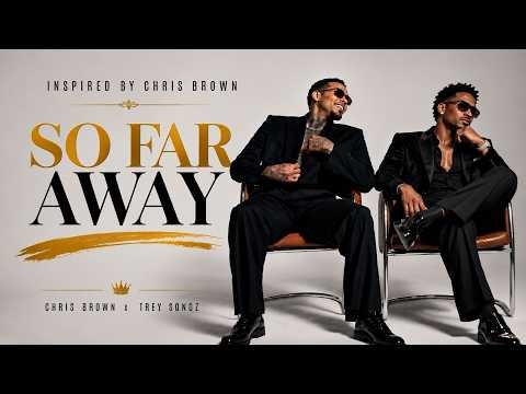 Chris Brown Feat. Trey Songz | So Far Away | New Music