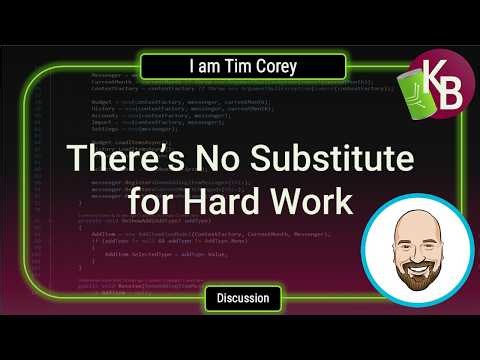 There's No Substitute for Hard Work with Tim Corey