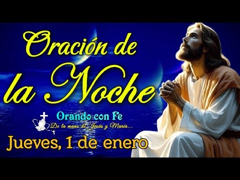 ORACIÓN DE LA NOCHE 🌙✨ | Jueves 1 de enero 2026.