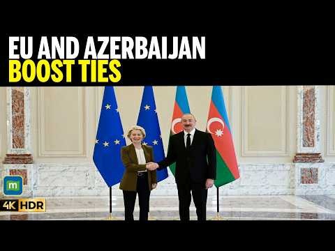 EU And Azerbaijan Highlight Trade Ties and Historic Peace Agreement with Azerbaijan