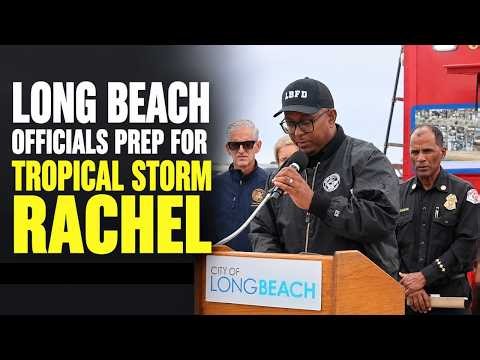 Long Beach officials prep for more flooding as Tropical Storm Rachel targets the region