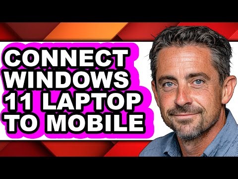 How to Connect Windows 11 Laptop to Mobile - Full Guide