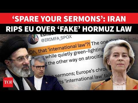 ‘BLOODY HYPOCRITE!’: Iran FIRES BACK At EU For ‘Making Up Fake Laws’ On Hormuz Shipping